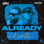 DJ Tunez Already (Acoustic) ft. Amexin mp3 download