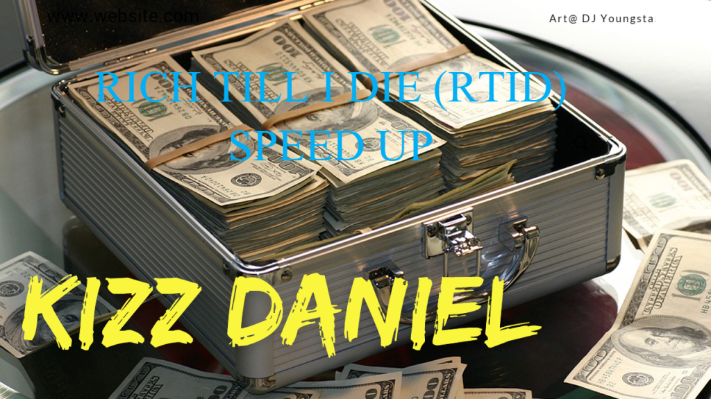 Kizz Daniel Rich Till I Die (RTID) (Speed Up) mpp3 download