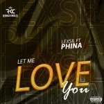 Lexsil Let Me Love You Ft. Phina mp3 download