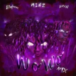 Minz WO WO (Remix) ft. BNXN fka Buju & Blaqbonez mp3 download