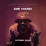 Ntosh Gazi Die Hard EP Download