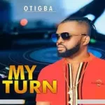 Otigba My Turn mp3 download