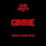 Sam Smith ft Koffee & Jessie Reyez Gimme mp3 download
