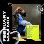 DJ Lawy – February Max Mix (Mixtape)