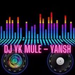 DJ YK Mule – Yansh Mp3 Download