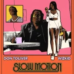 Don Toliver Slow Motion Ft. Wizkid mp3 download