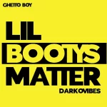 Ghetto Boy Lil Bootys Matter Ft. Darkovibes mp3 download