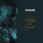 Idahams Wetin No Good mp3 download