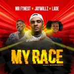 Mr Fynest My Race Ft. Jaywillz & Lade mp3 download
