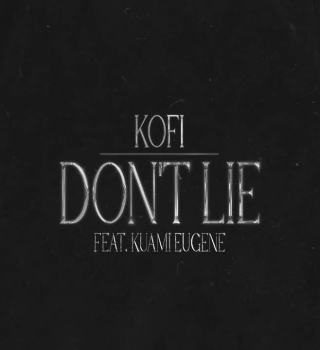 Kofi - Don't Lie ft. Kuami Eugene