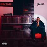 Rexxie Big Time EP Download