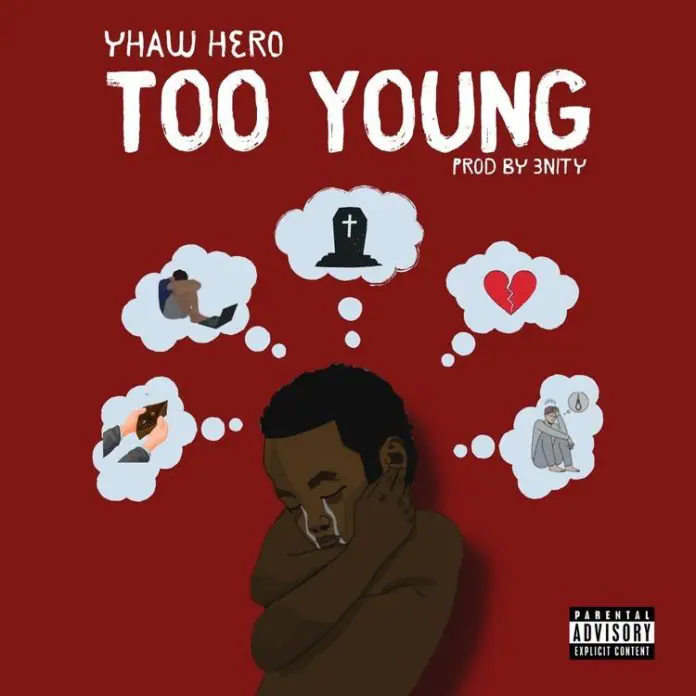 Yhaw Hero – Too Young
