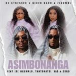 DJ Stresser, Given Kanu & Finomol – Asim’bonanga Ft. Zee Nxumalo, Thatohatsi, Jaz & Csqo