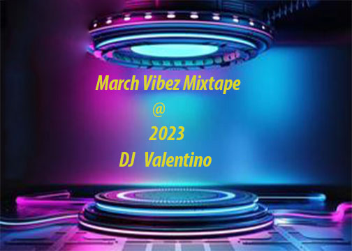 DJ Valentino - March Vibez Mixtape (2023)