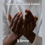 DJ-Bentoa-–-Owo-Oluwa-Dance-Crui