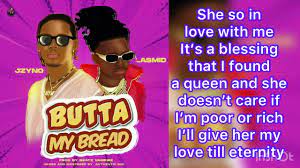 JZyNo – Butta My Bread ft. Lasmid (Lyrics)