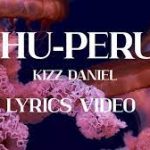 Kizz Daniel – Shu Peru (Lyrics)