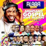 Alabareports mixtape - Gospel Amapiano Hype Mixtape | Dj max & Hypeman Magic