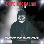 Dope Hackaliah – Fight To Survive