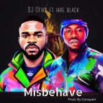 DJ Otiks – Misbehave Ft. Iare Black