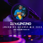 DJ Valentino - Warming Up July Mix 2023