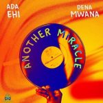 Ada Ehi - Another Miracle ft Dena Mwana