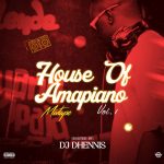 DJ Dhennis – House Of Amapiano Vol.1