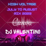 DJ Valentino - High Voltage July To August Mix 2023
