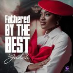 Yadah – Fathered by the best Album (Ep)