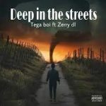 Tega Boi Dc – Deep In The Street Ft. Zerry DL