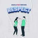 Anjella – Respect ft. Kontawa