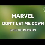 Marvel – Don’t Let Me Down (Sped Up Version)