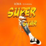 Loui & Dj Awakening – Superstar