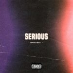Mannywellz Serious mp3 download