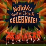 Ndlovu Youth Choir – Celebrate EP