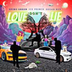 Spino Green – Love Don’t Lie Ft. Ice Prince & Sugarboy