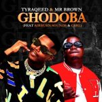 TyraQeed – Ghodoba ft Mr Brown, Airburn Sounds & Carl