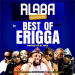 Best Of Erigga – Alabareports Promotions ft Dj Max