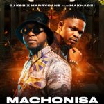 DJ KSB – Machonisa ft Harry Cane & Makhadzi