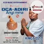 Kings OZ – Oga Adiri Anyi Mma