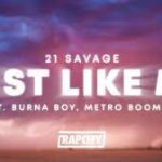 21 Savage – Just Like Me Ft. Burna Boy & Metro Boomin