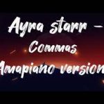 Ayra Starr – Commas (Amapiano Version) ft. ePianoh