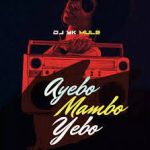 Dj Yk Mule – Ayebo Mambo Yebo