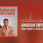 Mercy Chinwo – Amaram Onyewem (Live) Ft. Pastor Jerry Eze