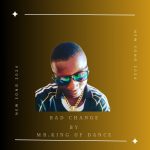 Mr.King Of Dance - Bad Change