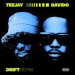Drifft (Remix) – Teejay ft. Davido