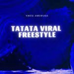 Kwesi Amewuga – Tatata Viral Freestyle