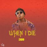 Zado Singer – When I Die (WID)