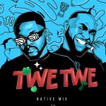 Xtofa – Twe Twe (Native Mix)