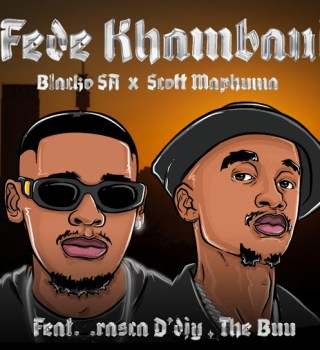 Blacko SA – Fede Khumban Ft Scotts Maphuma, Rasca D'djy & TheBuu